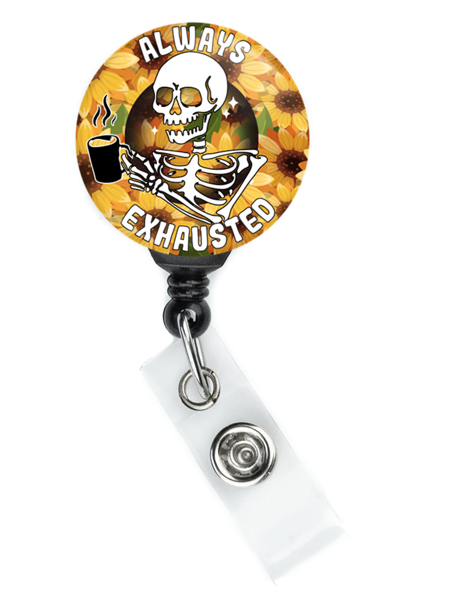 Sunflowers Skeleton Coffee Always Exhausted Badge Reel - ReactionReels