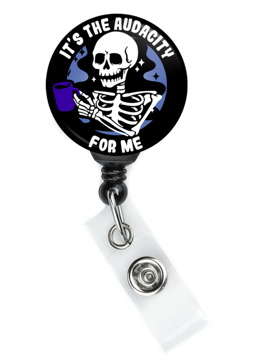 Skeleton Coffee It's The Audacity For Me Badge Reel - ReactionReels