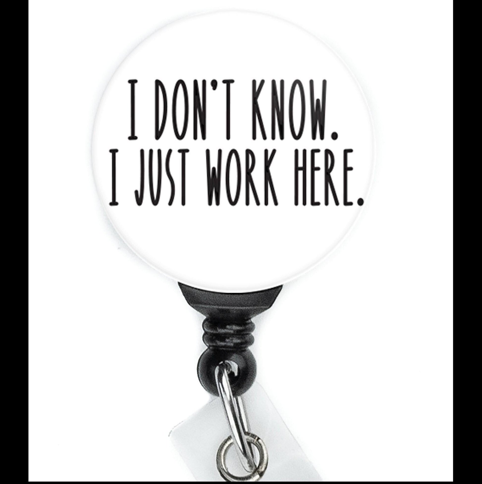 Nurse Funny I Don't Know I Just Work Here Text Retractable Badge Reel with Swing Clip and 34 Inch Cord - ReactionReels