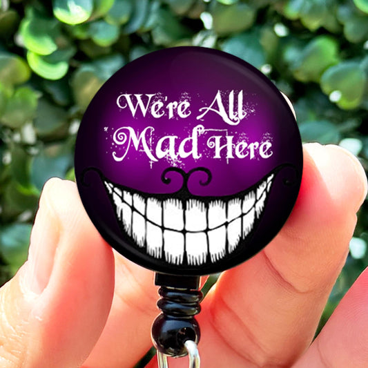 We're All Mad Here Funny Nurse Badge Reel  ID Badge Holder  Nurse Gift  Retractable Nurse Badge Clip  ID Holder