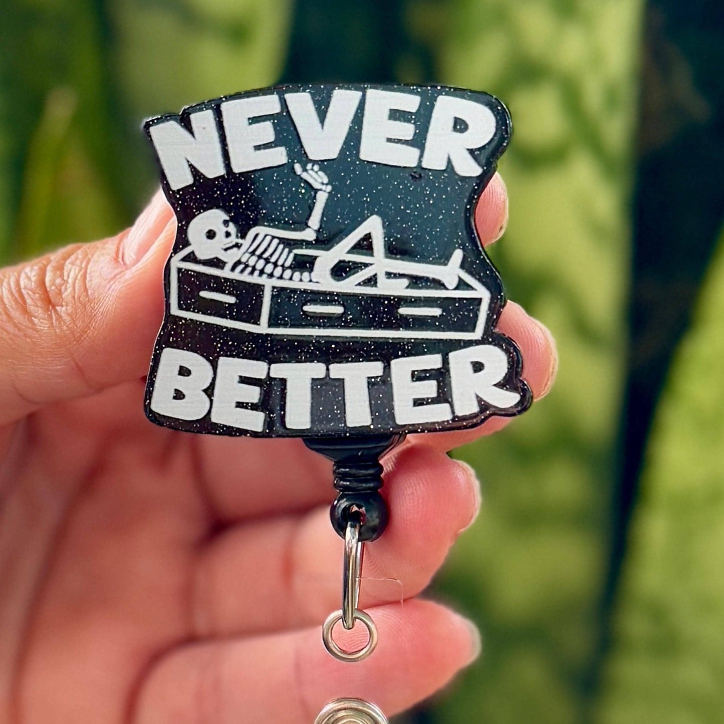 Funny Acrylic Badge Reel  Never Better Sarcastic Skeleton  Nurse Badge Reel  ID Badge Holder  Nurse Gift  Nurse ID Holder  X-Ray Tech