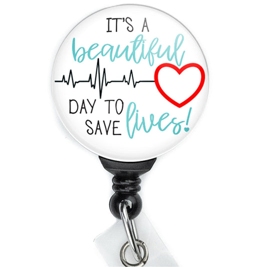It's a Beautiful Day to Save Lives Retractable Badge Reel with Swing Clip and 36 Inch Cord