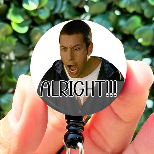 Adam Sandler Big Daddy Angry ALRIGHT!  ID Badge Holder  Nurse Gift  Nurse Badge Holder