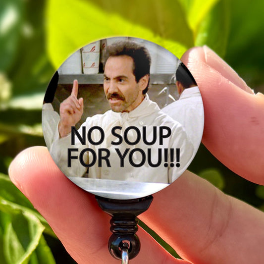 Seinfeld No Soup For You  Nurse Badge Reel  ID Badge Holder  Nurse Gift  Cute Badge Holder  ID Badge Ree