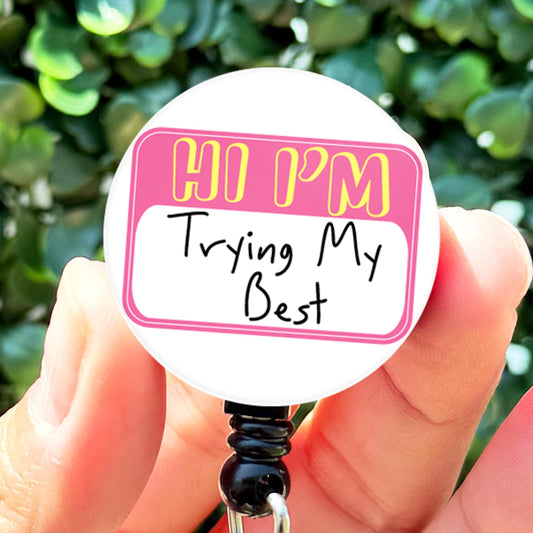 Nurse Badge Reel Funny  Nametag Hi I'm Trying My Best    ID Badge Holder  Nurse Gift  Nurse Badge Holder  ID Holder - ReactionReels