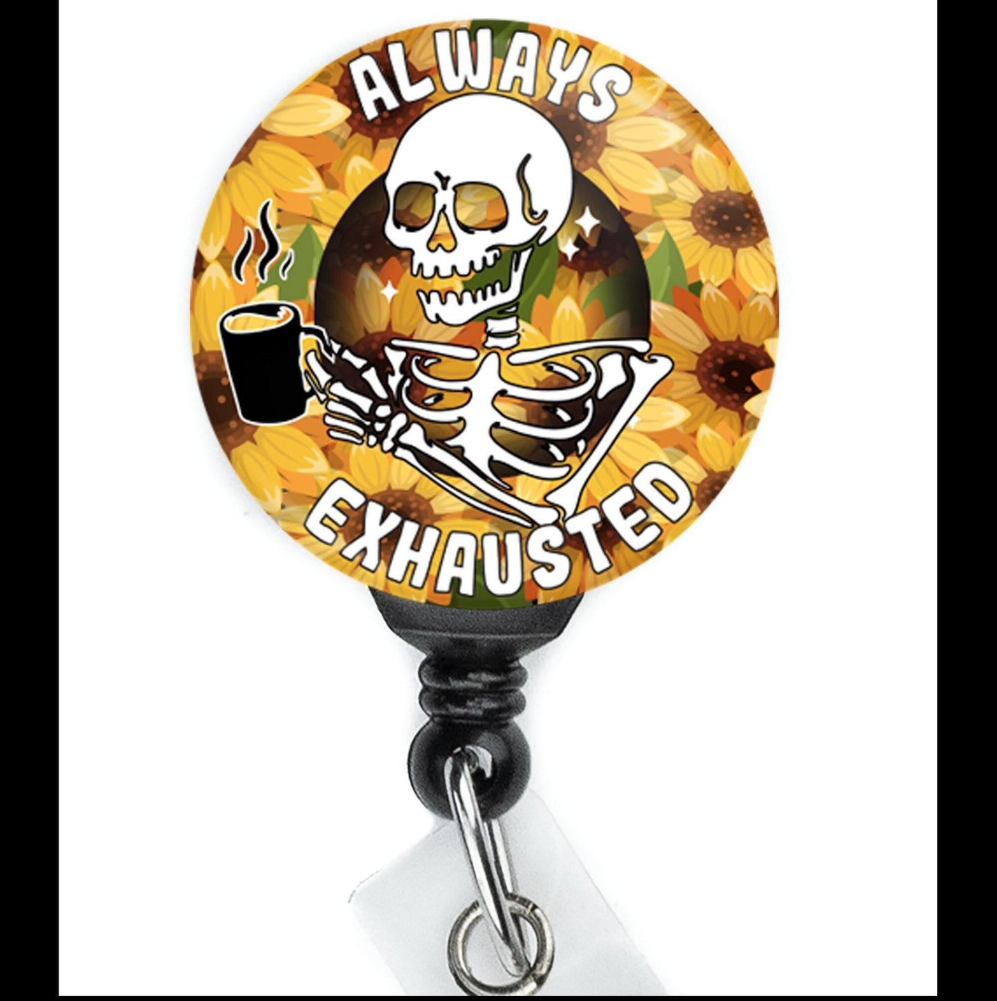Nurse Funny Sunflowers Skeleton Coffee Always Exhausted Retractable Badge Reel with Swing Clip and 34 Inch Cord - ReactionReels