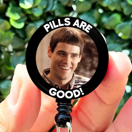 Dumb and Dumber Lloyd Pills Are Good  Nurse Badge Reel  ID Badge Holder  Nurse Gift  Nurse Badge Holder  Cute