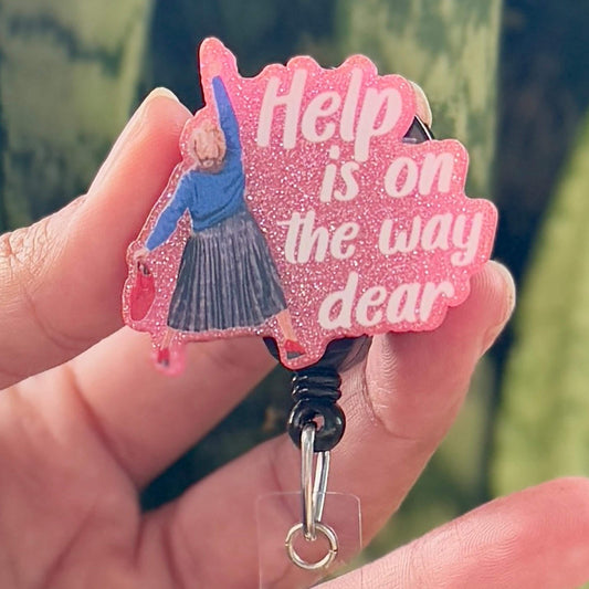 Help Is On The Way Dear Badge Reel, Pink  Funny Nurse Badge Reel  Cute ID Badge Holder  Nurse Gift  Acrylic Badge Reel