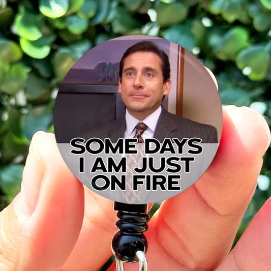 The Office Michael Scott Some Days I Am Just On Fire  Nurse Badge Reel  Nurse ID Badge Holder  Nurse G
