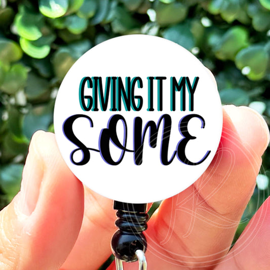 Giving It My Some  Nurse ID Badge Reel Holder  Nurse Gift  Nurse Badge    Sarcastic Badge Re