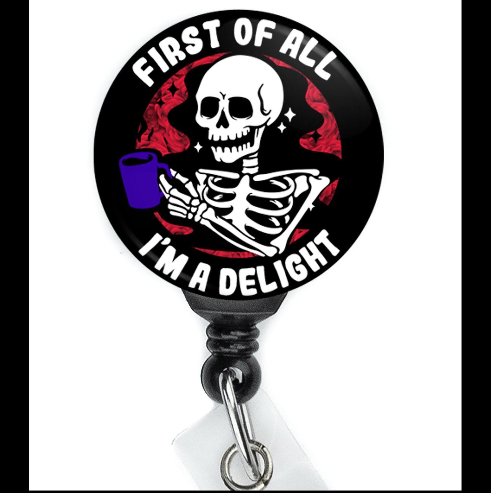 Nurse Funny Skeleton Coffee First Of All I'm A Delight Retractable Badge Reel with Swing Clip and 34 Inch Cord - ReactionReels