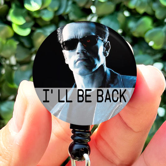 Terminator I'll Be Back  Come With Me  Nurse Badge Reel  Nurse Gift  Nurse Badge ID Holder  ID Badge Re