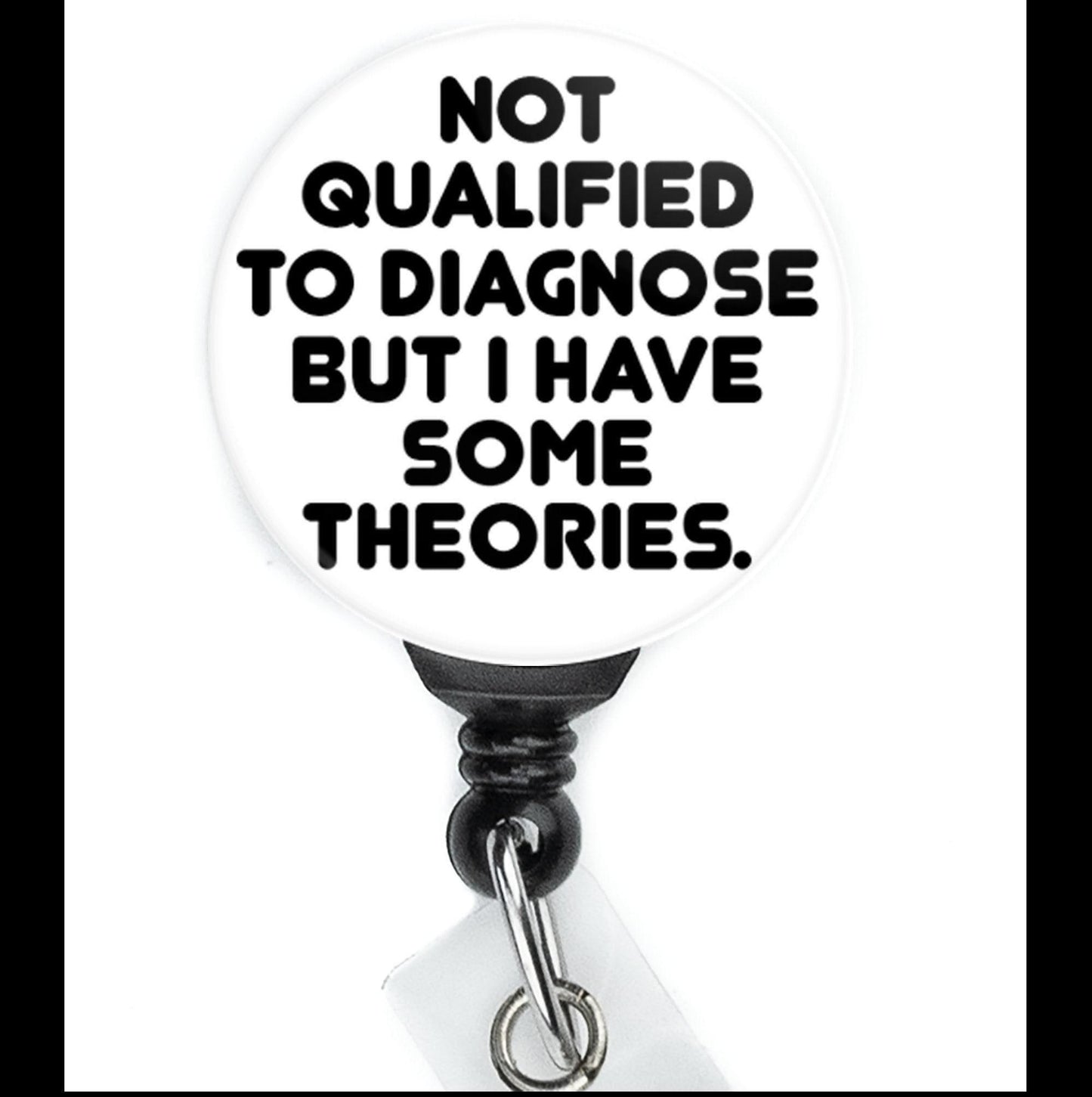 Nurse Funny Not Qualified To Diagnose But I Have Some Theories Text Retractable Badge Reel with Swing Clip and 34 Inch Cord - ReactionReels