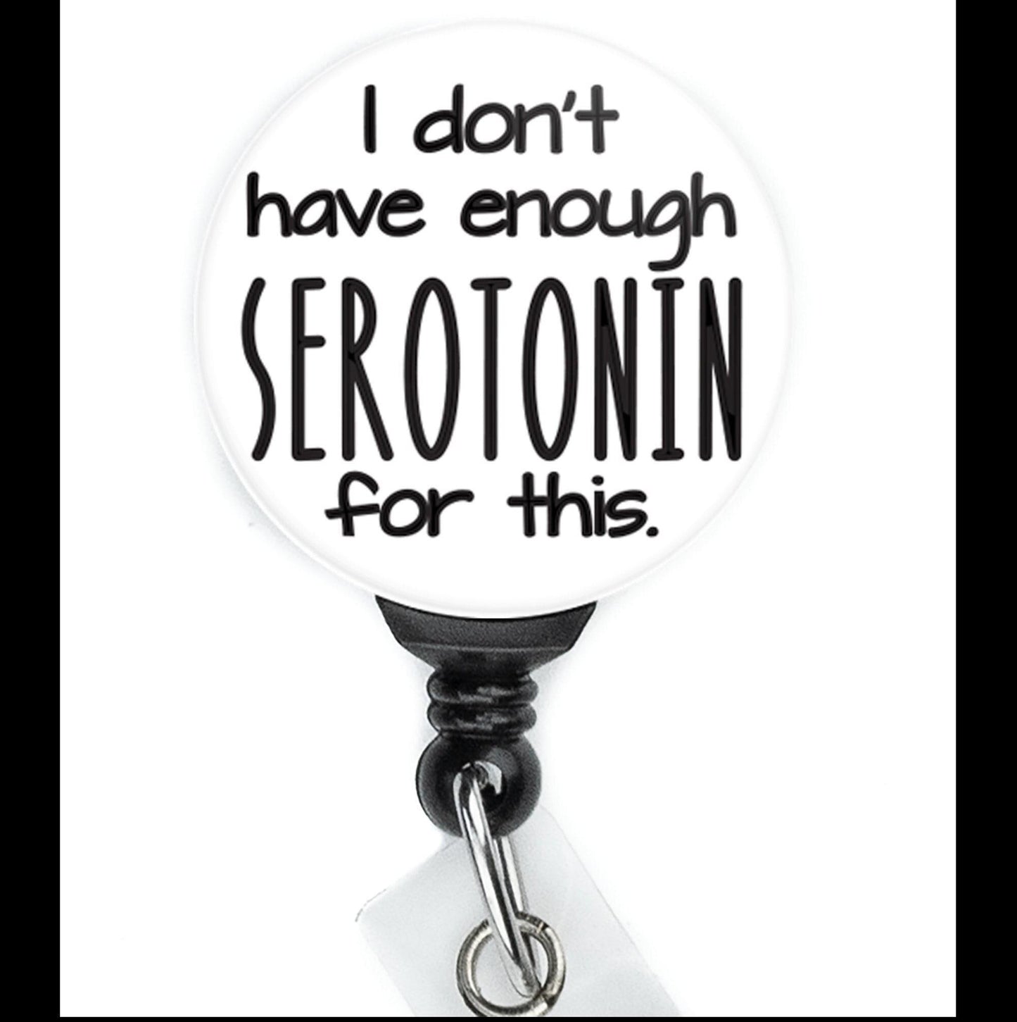 Nurse Funny I Dont Have Enough Serotonin For This Text Retractable Badge Reel with Swing Clip and 34 Inch Cord - ReactionReels