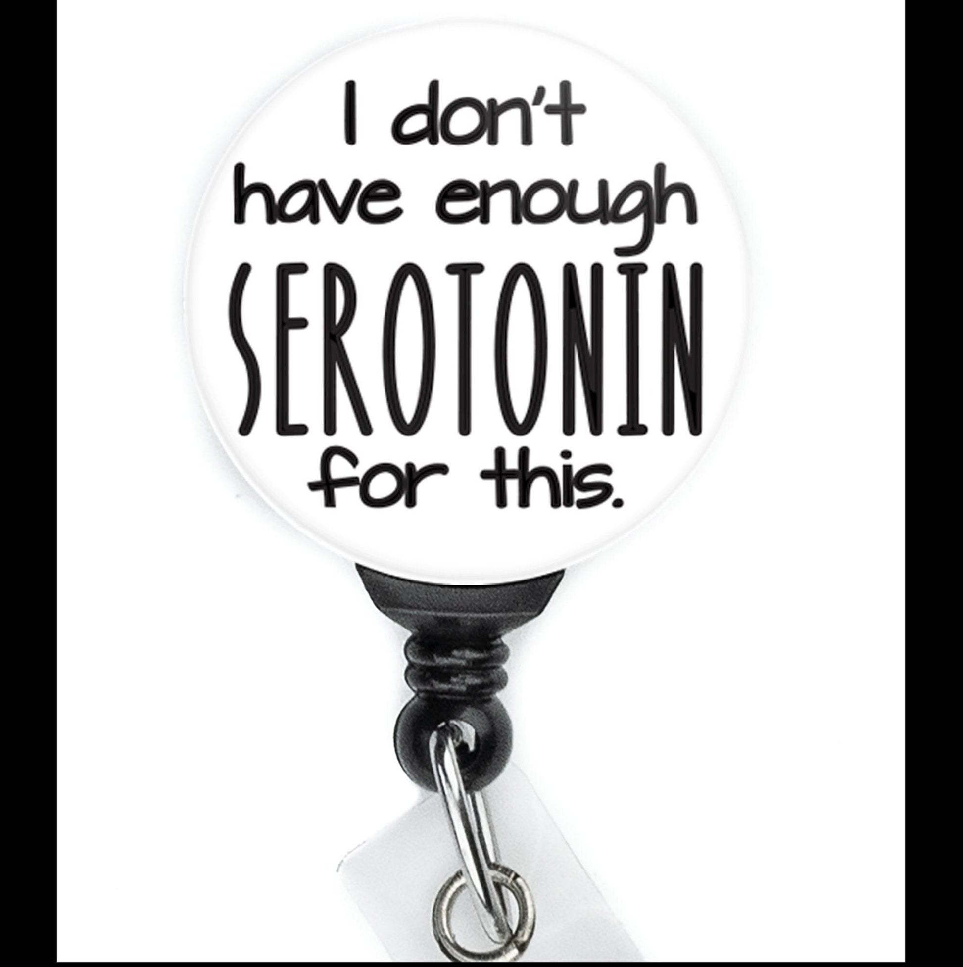 Nurse Funny I Dont Have Enough Serotonin For This Text Retractable Badge Reel with Swing Clip and 34 Inch Cord - ReactionReels