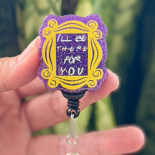 Funny Acrylic Nurse Badge Reel  Friends I'll Be There For You  Nurse Badge Clip  ID Badge Holder  Nurse Gift  Nurse ID Holder  Cute ID