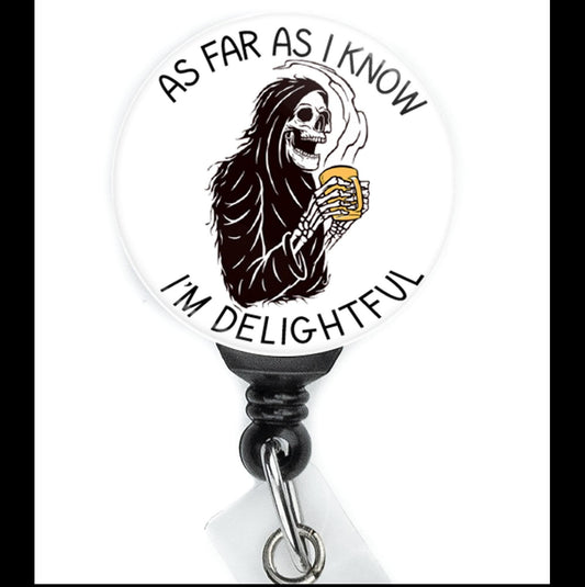 Nurse Funny Grim Reaper As Far As I Know I'm Delightful Retractable Badge Reel with Swing Clip and 34 Inch Cord - ReactionReels