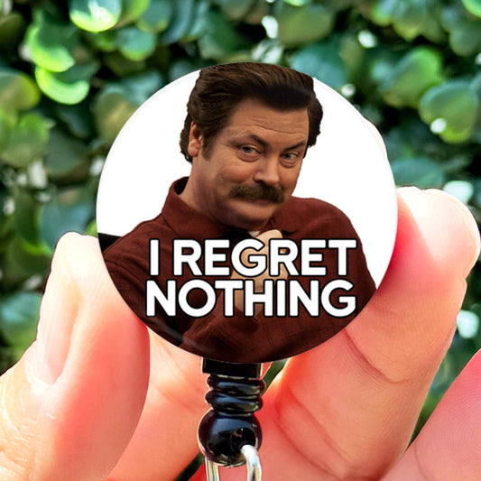 Parks and Rec Ron Swanson I Regret Nothing  Nurse ID Badge Reel Holder  Nurse Gift  Nurse Badge