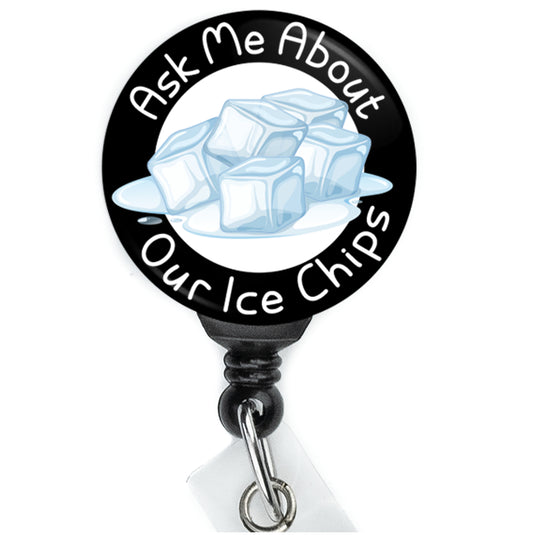 Ask Me About Our Ice Chips Badge Reel - ReactionReels