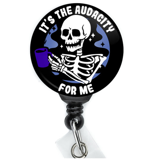 Skeleton Coffee It's The Audacity For Me Badge Reel - ReactionReels