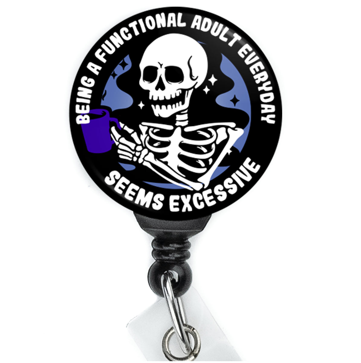 Skeleton Coffee Being a Functional Adult Every Day Seems Excessive Badge Reel - ReactionReels