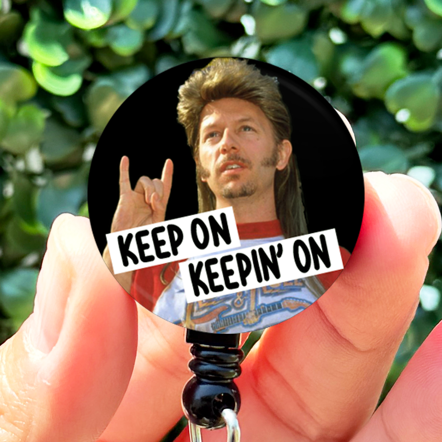 Joe Dirt Keep On Keepin On Badge Reel