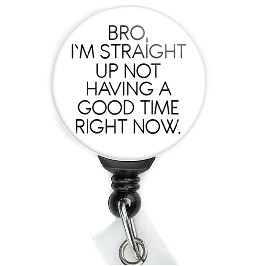 Bro I'm Straight Up Not Having a Good Time Badge Reel - ReactionReels
