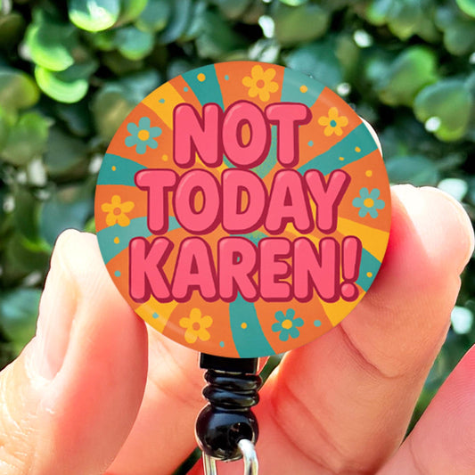 Sarcastic Snarky Nurse Not Today Karen  Nurse Badge Reel Funny  Badge Reel Holder  Nurse Gift  Cute Nurse