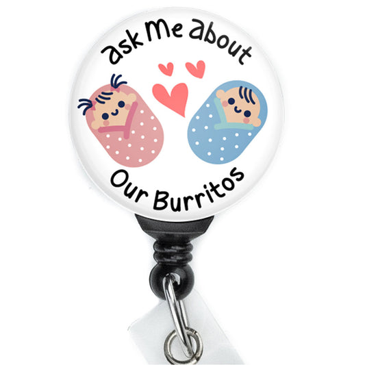 Ask me About our Burritos - Labor and Delivery Nurse Badge Reel - ReactionReels