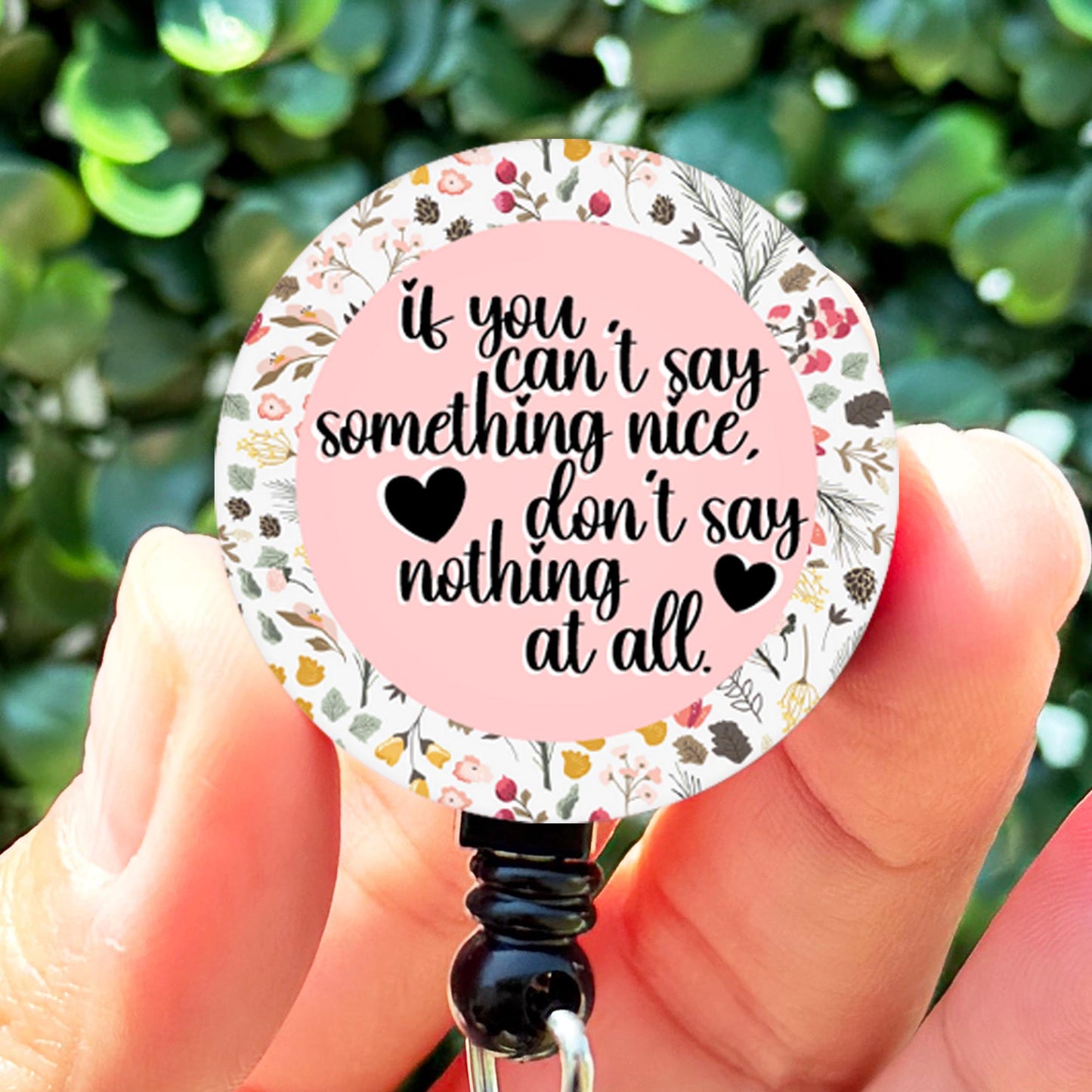 If You Can't Say Something Nice, Don't Say Nothing At All  Nurse Badge Reel  ID Badge Holder  Nurse G