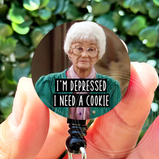 Golden Girls Sophia Depressed I Need A Cookie  ID Badge Reel  Nurse Gift  Nurse Badge Holder