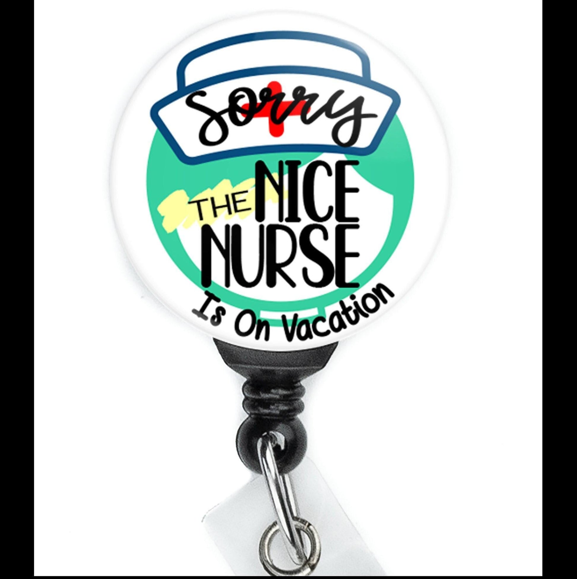 Nurse Funny Nice Nurse is on Vacation Retractable Badge Reel with Swing Clip and 34 Inch Cord - ReactionReels
