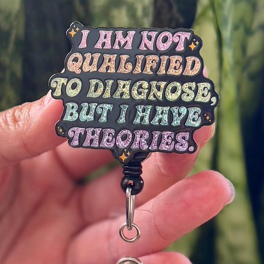 Not Qualified To Diagnose but I have Theories Acrylic Funny Nurse Badge Reel  ID Badge Holder  Nurse Gift  Nurse Badge Holder  Cute Reel