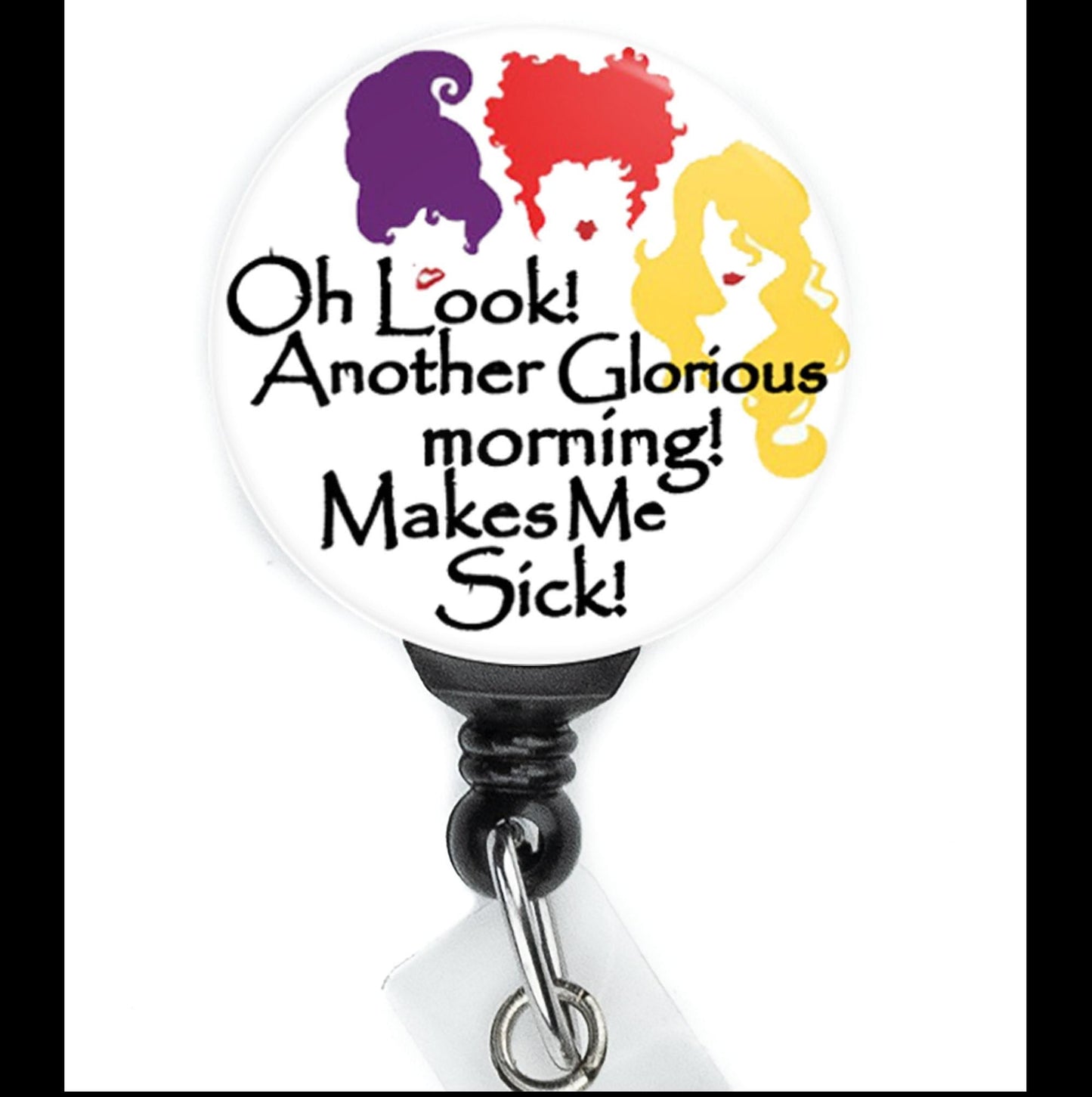Halloween Nurse Another Glorious Morning Makes Me Sick Sanderson Sisters Witch Retractable Badge Reel - ReactionReels