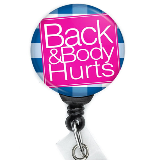 Back and Body Hurts nurse badge clip
