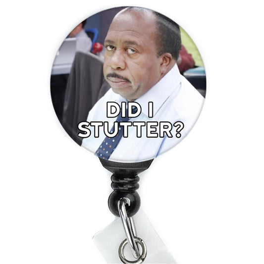 The Office Stanley Hudson Did I Stutter nurse badge clip