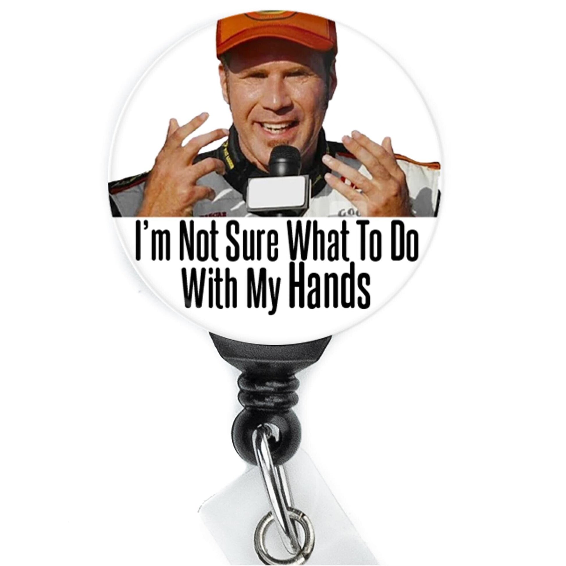 Ricky Bobby I'm Not Sure What To Do My Hands nurse badge clip